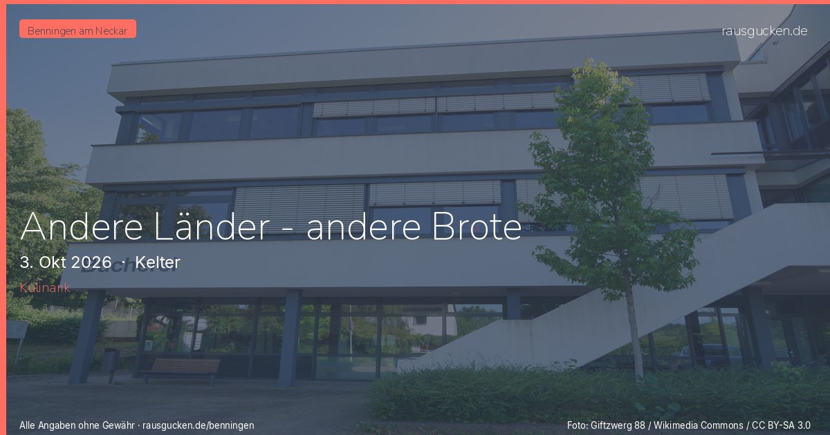 Andere Länder - andere Brote – Kelter in Benningen am Neckar