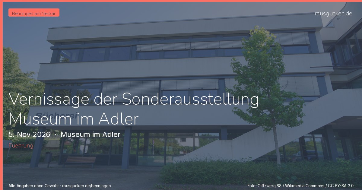 Vernissage der Sonderausstellung  Museum im Adler – Museum im Adler in Benningen am Neckar