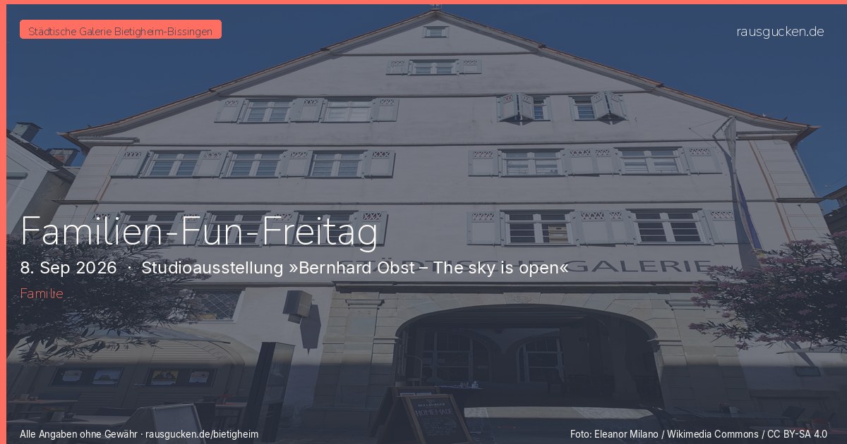 Familien-Fun-Freitag – Studioausstellung »Bernhard Obst – The sky is open« in Bietigheim-Bissingen