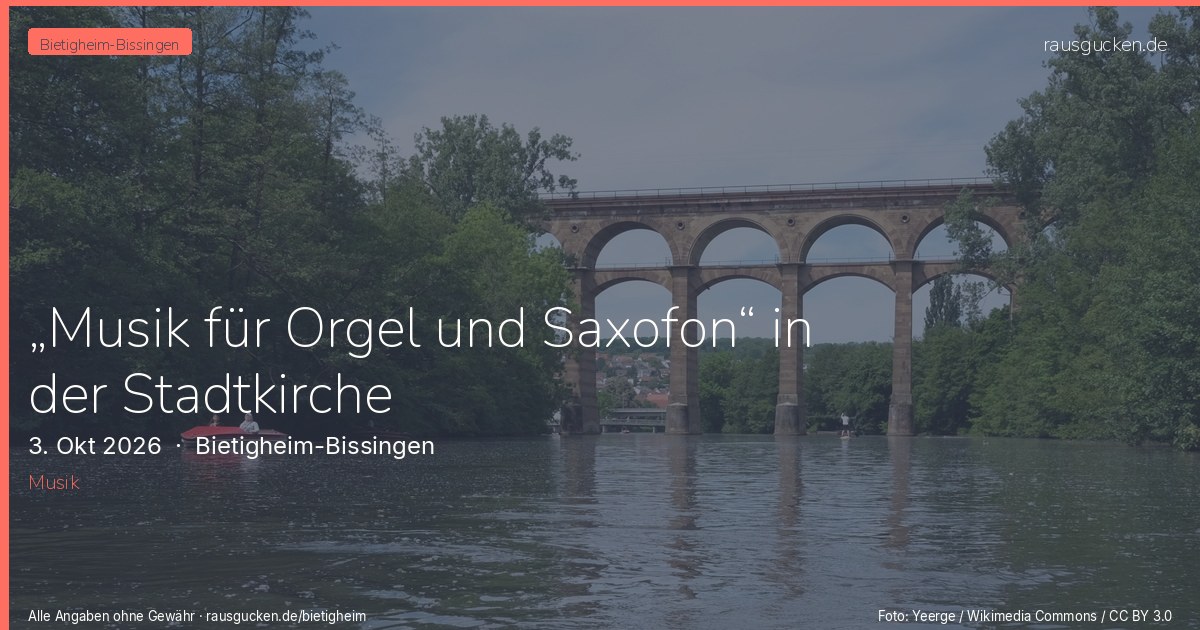 „Musik für Orgel und Saxofon“ in der Stadtkirche – Bietigheim-Bissingen in Bietigheim-Bissingen
