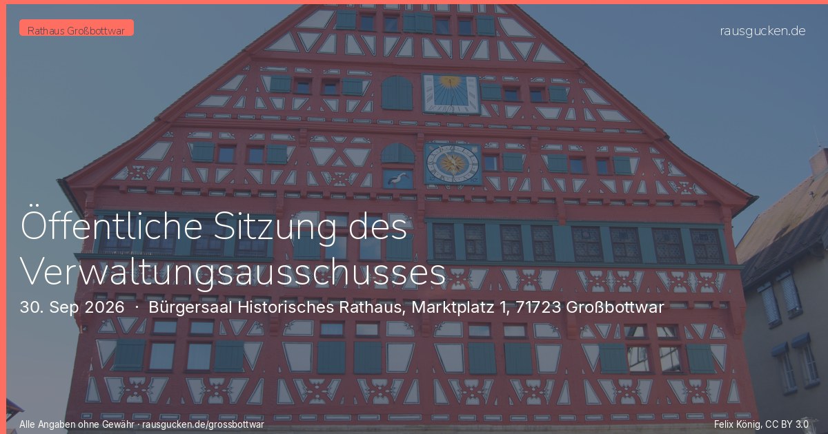 Öffentliche Sitzung des Verwaltungsausschusses – Bürgersaal Historisches Rathaus, Marktplatz 1, 71723 Großbottwar in Großbottwar