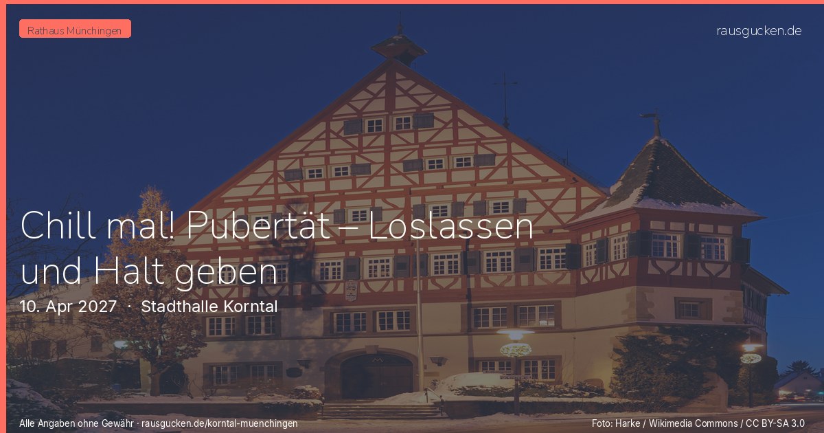 Chill mal! Pubertät – Loslassen und Halt geben – Stadthalle Korntal in Korntal-Münchingen