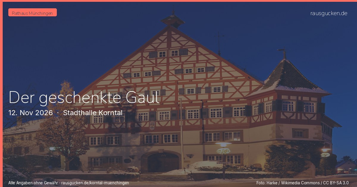 Der geschenkte Gaul – Stadthalle Korntal in Korntal-Münchingen
