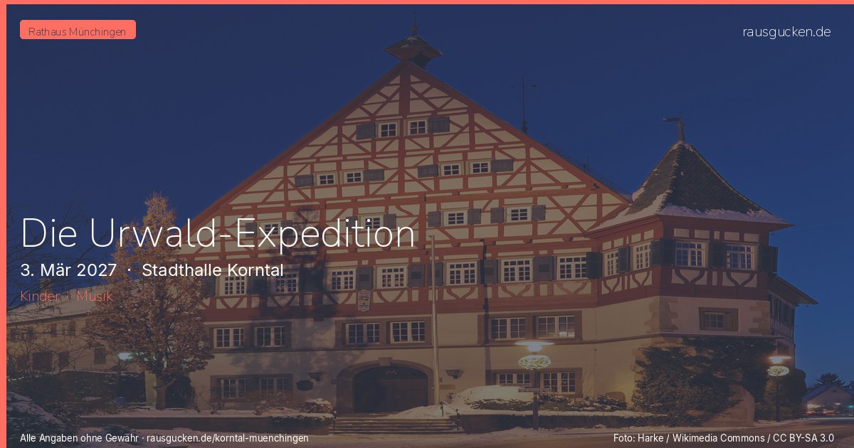 Die Urwald-Expedition – Stadthalle Korntal in Korntal-Münchingen