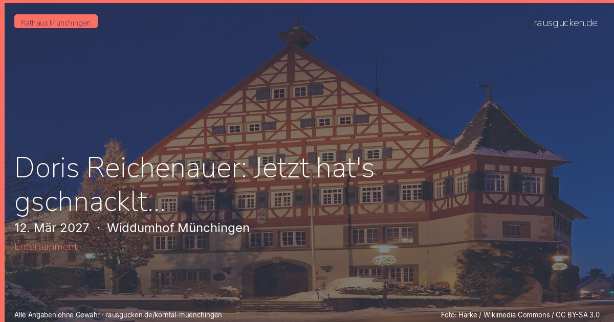 Doris Reichenauer: Jetzt hat's gschnacklt... – Widdumhof Münchingen in Korntal-Münchingen