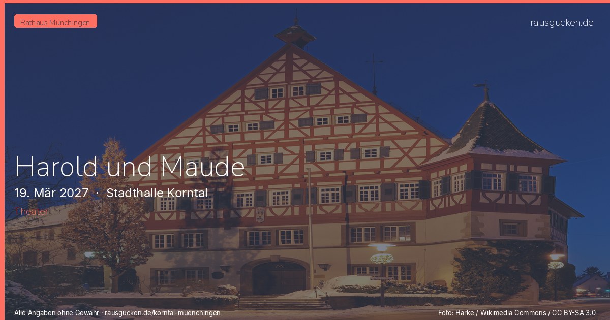 Harold und Maude – Stadthalle Korntal in Korntal-Münchingen