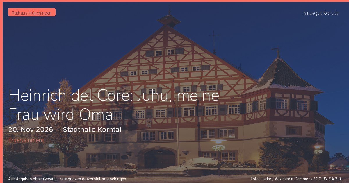 Heinrich del Core: Juhu, meine Frau wird Oma – Stadthalle Korntal in Korntal-Münchingen