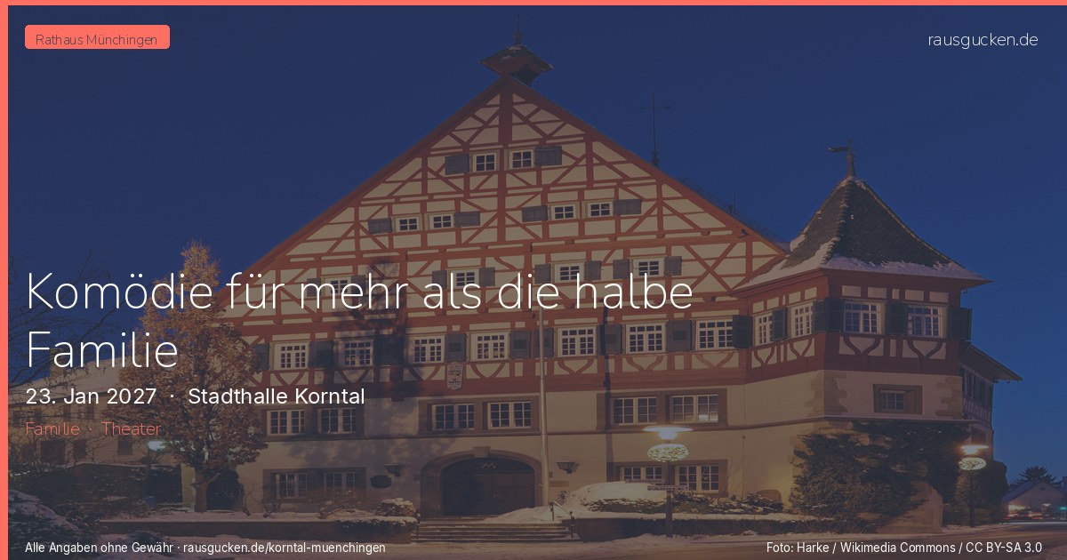 Komödie für mehr als die halbe Familie – Stadthalle Korntal in Korntal-Münchingen