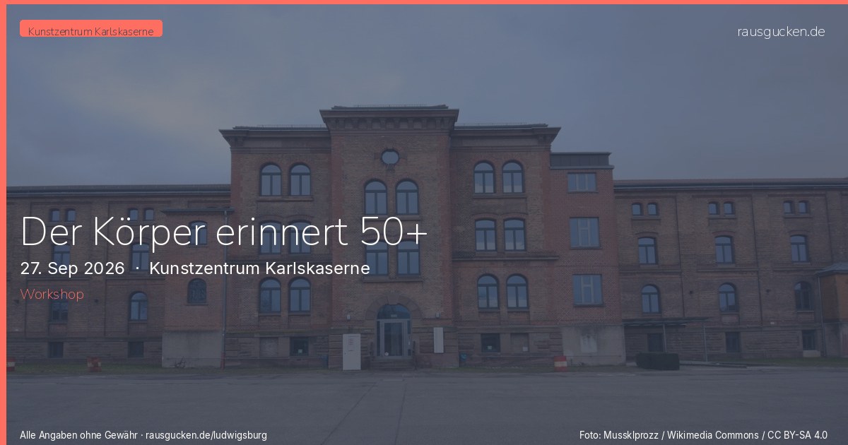 Der Körper erinnert 50+ – Kunstzentrum Karlskaserne in Ludwigsburg