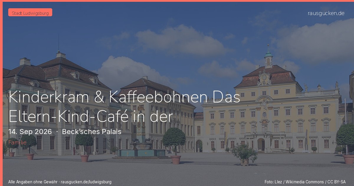 Kinderkram & Kaffeebohnen Das Eltern-Kind-Café in der Ludwigsburger Innenstadt – Beck’sches Palais in Ludwigsburg