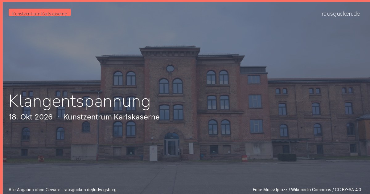 Klangentspannung – Kunstzentrum Karlskaserne in Ludwigsburg