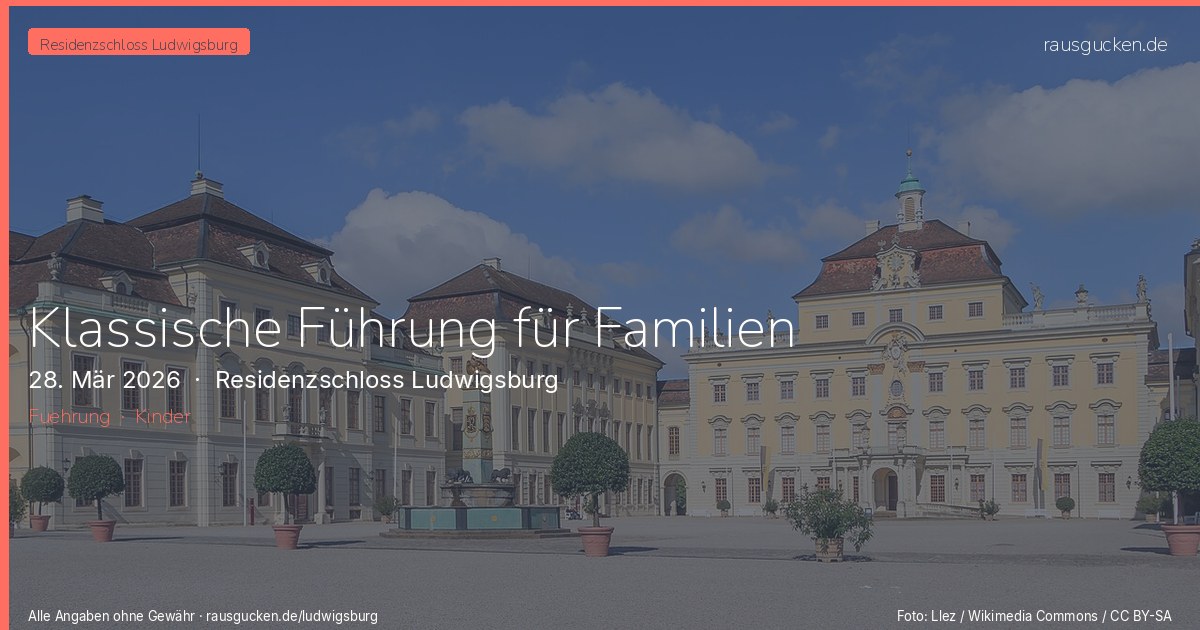 Klassische Führung für Familien – Residenzschloss Ludwigsburg in Ludwigsburg