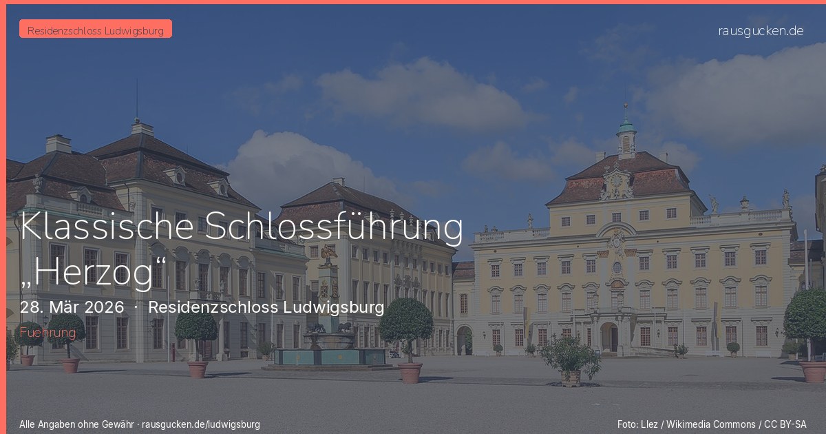 Klassische Schlossführung „Herzog“ – Residenzschloss Ludwigsburg in Ludwigsburg