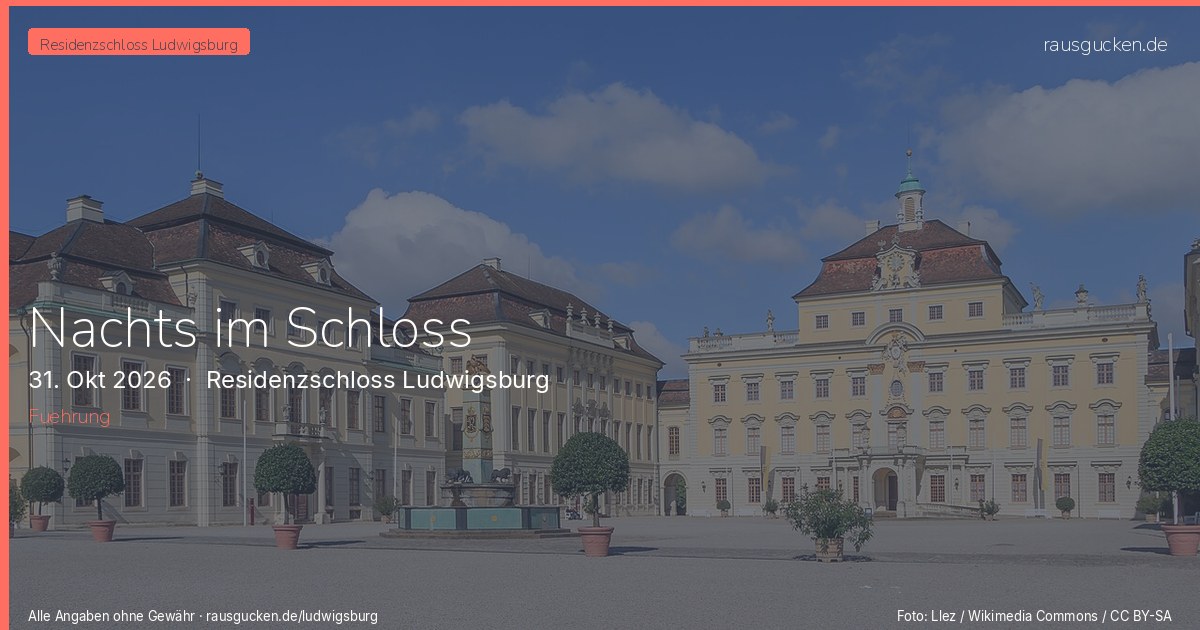 Nachts im Schloss – Residenzschloss Ludwigsburg in Ludwigsburg