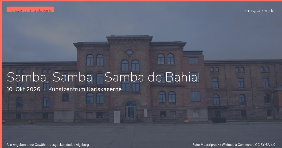 Samba, Samba - Samba de Bahia! – Kunstzentrum Karlskaserne in Ludwigsburg