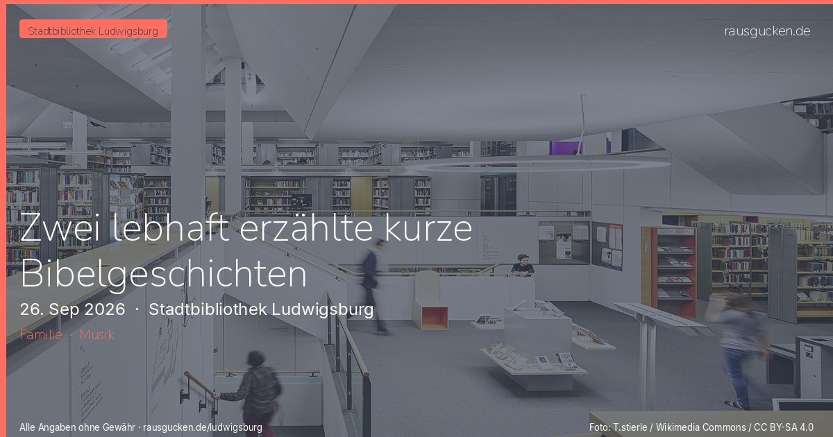 Zwei lebhaft erzählte kurze Bibelgeschichten – Stadtbibliothek Ludwigsburg in Ludwigsburg