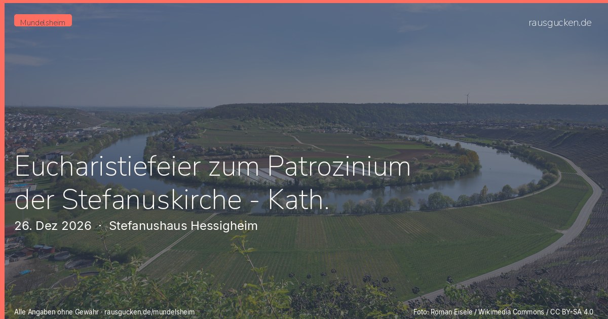 Eucharistiefeier zum Patrozinium der Stefanuskirche - Kath. Kirchengemeinde – Stefanushaus Hessigheim in Mundelsheim