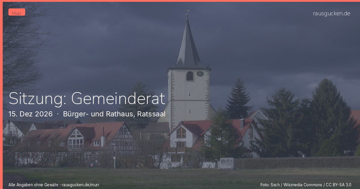 Sitzung: Gemeinderat – Bürger- und Rathaus, Ratssaal in Murr